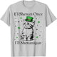 St Patricks Day If I Shenan Once I’ll Shenanigan Funny Cat T-Shirt - T-Shirt | Ash