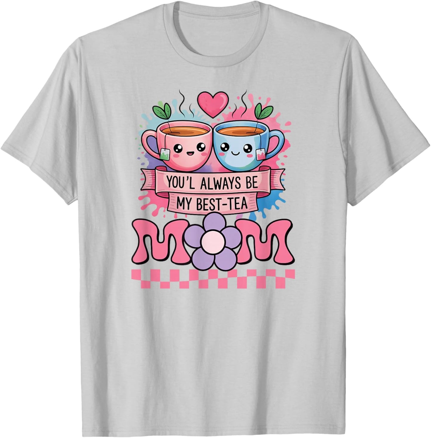 Best Mother Cartoon Funny Mom You'll Always Be My Best-Tea T-Shirt - T-Shirt | Ash