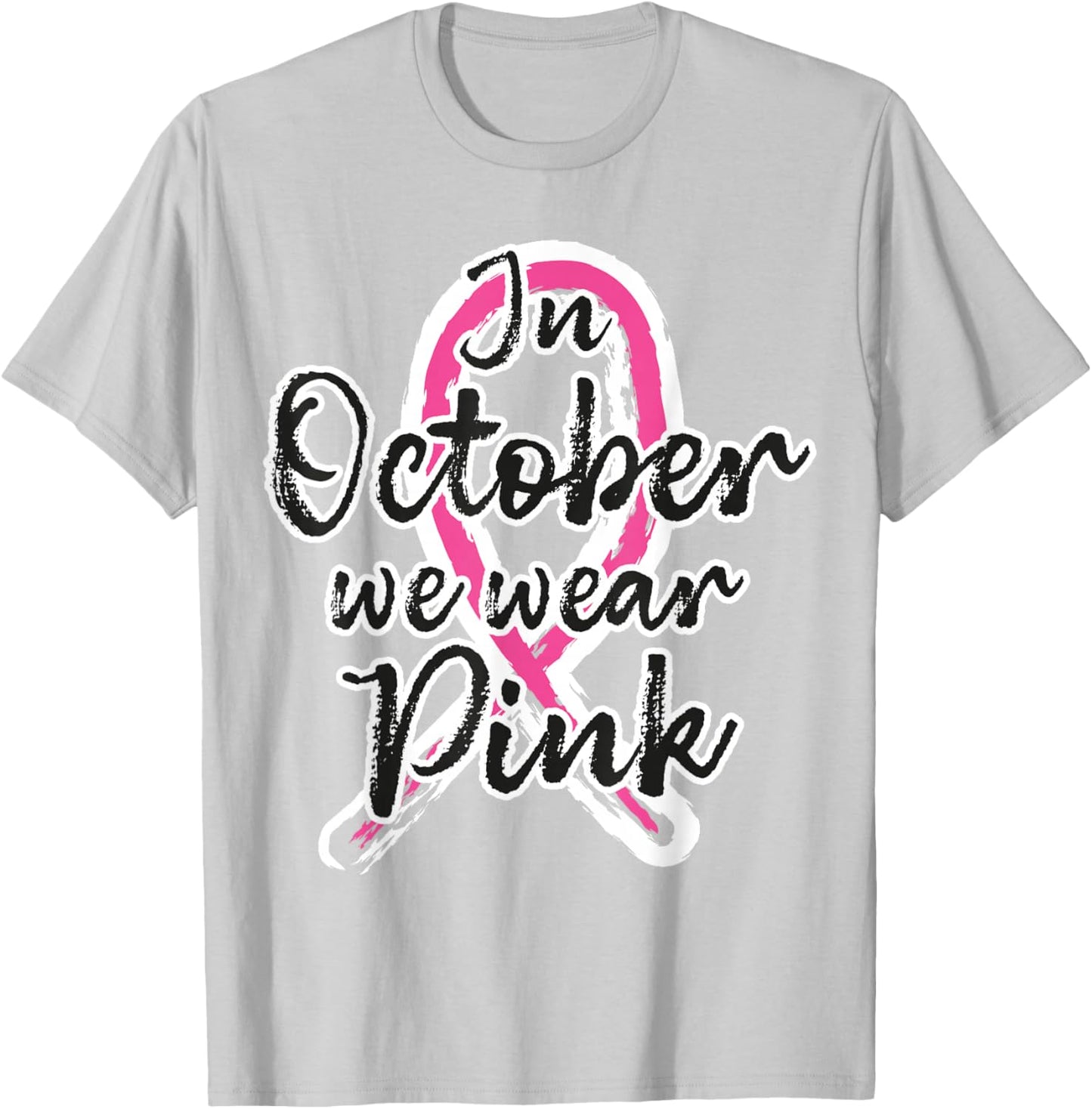 in October We Wear Pink Out Breast Cancer Awareness Month T-Shirt - T-Shirt | Ash