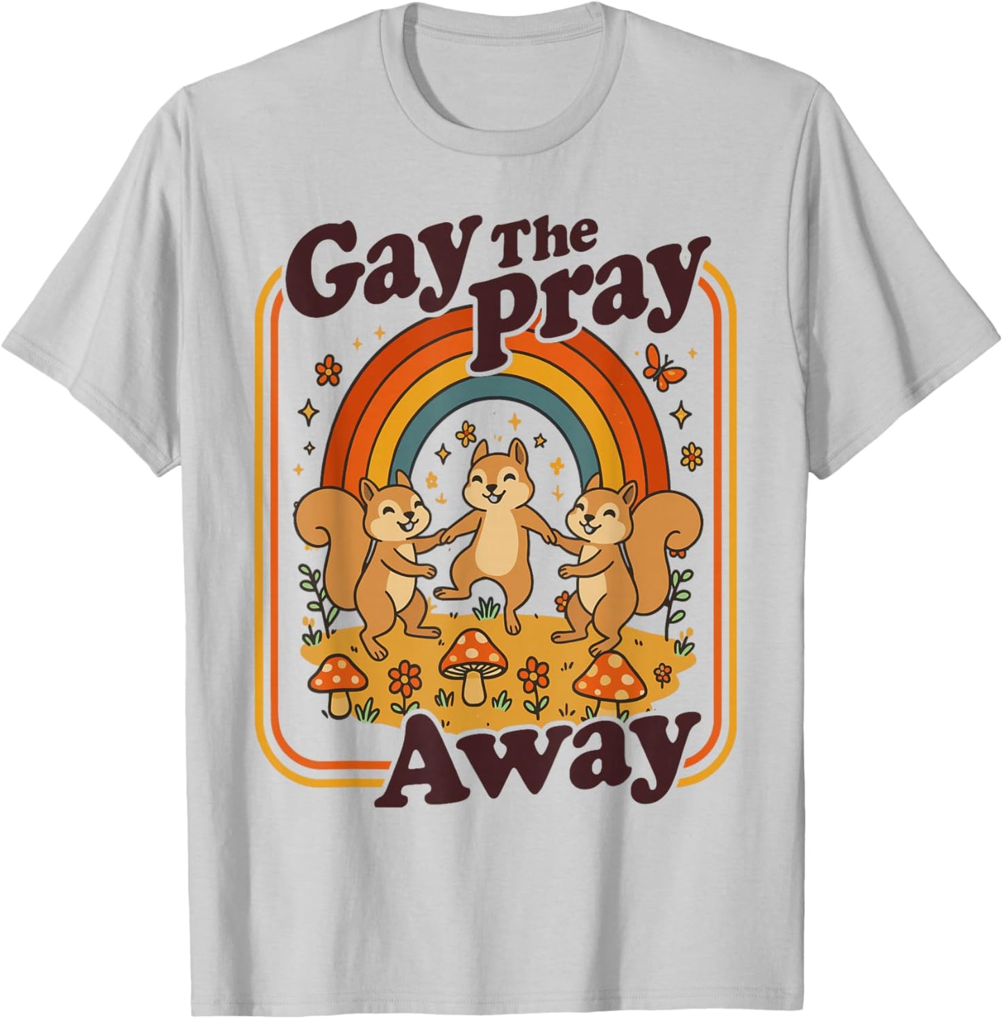 Gay The Pray Away | Cute Funny Queer Squirrels Rainbow Retro T-Shirt - T-Shirt | Ash