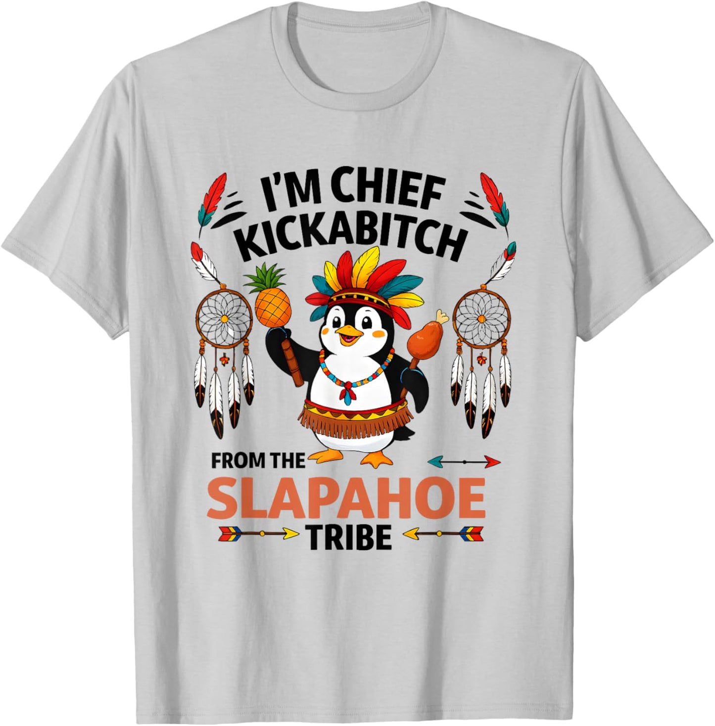Penguin Native I’m Chief Kickabitch from The Slapahoe Tribe T-Shirt - T-Shirt | Ash