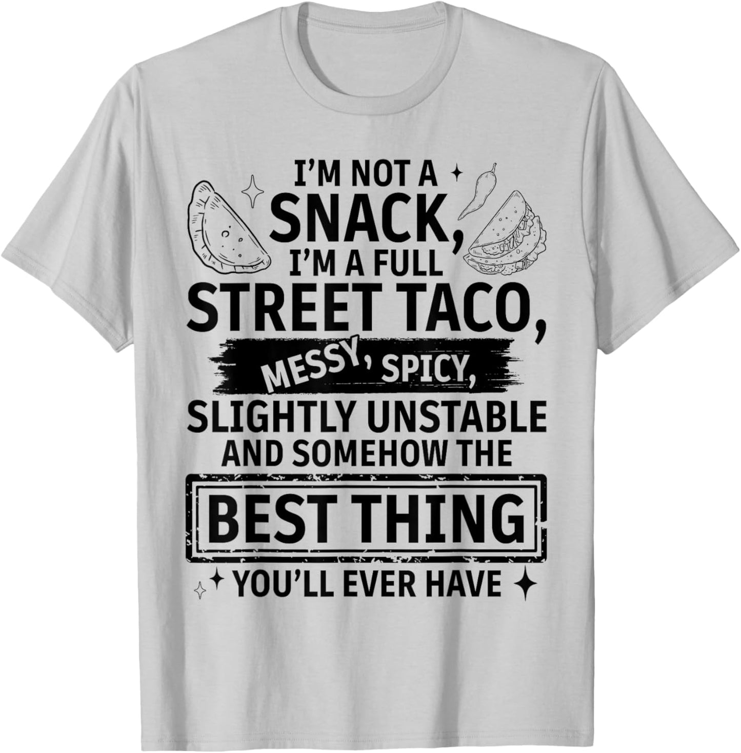 Im Not A Snack Full Street Taco Quote for Foodies Parties T-Shirt - T-Shirt | Ash
