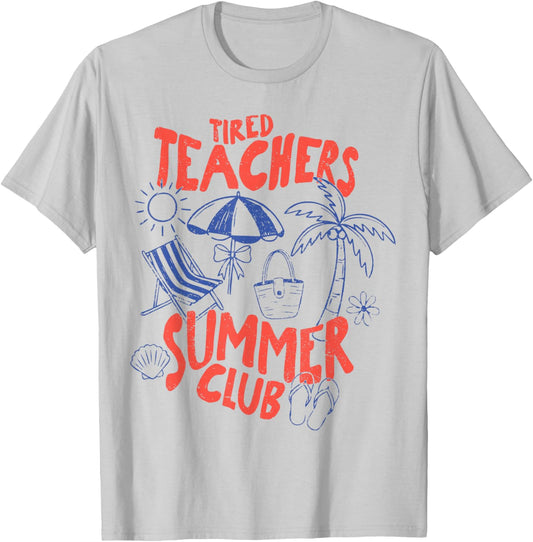 Tired Teachers Summer Club Funny Teacher Summer Vacation T-Shirt - T-Shirt | Ash