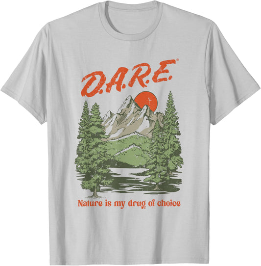 D.A.R.E. Program Nature is My Drug of Choice PSA T-Shirt - T-Shirt | Ash