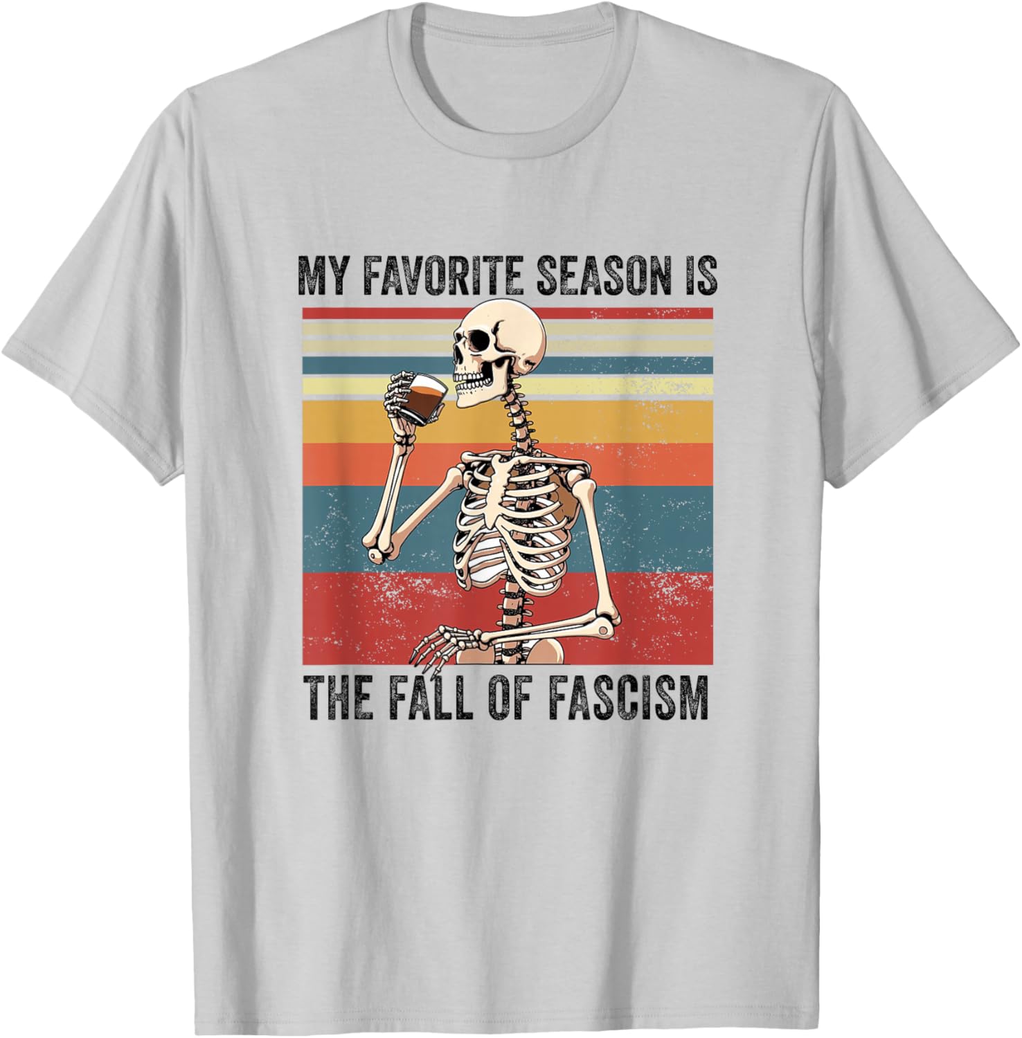 My Favorite Season is The Fall of Fascism Funny Democracy T-Shirt - T-Shirt | Ash