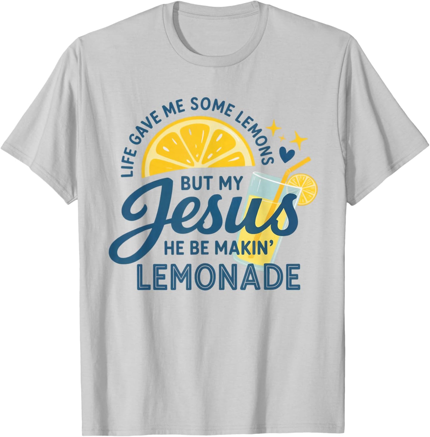 Life Gave Me Lemons But My Jesus Makes Lemonade T-Shirt - T-Shirt | Ash