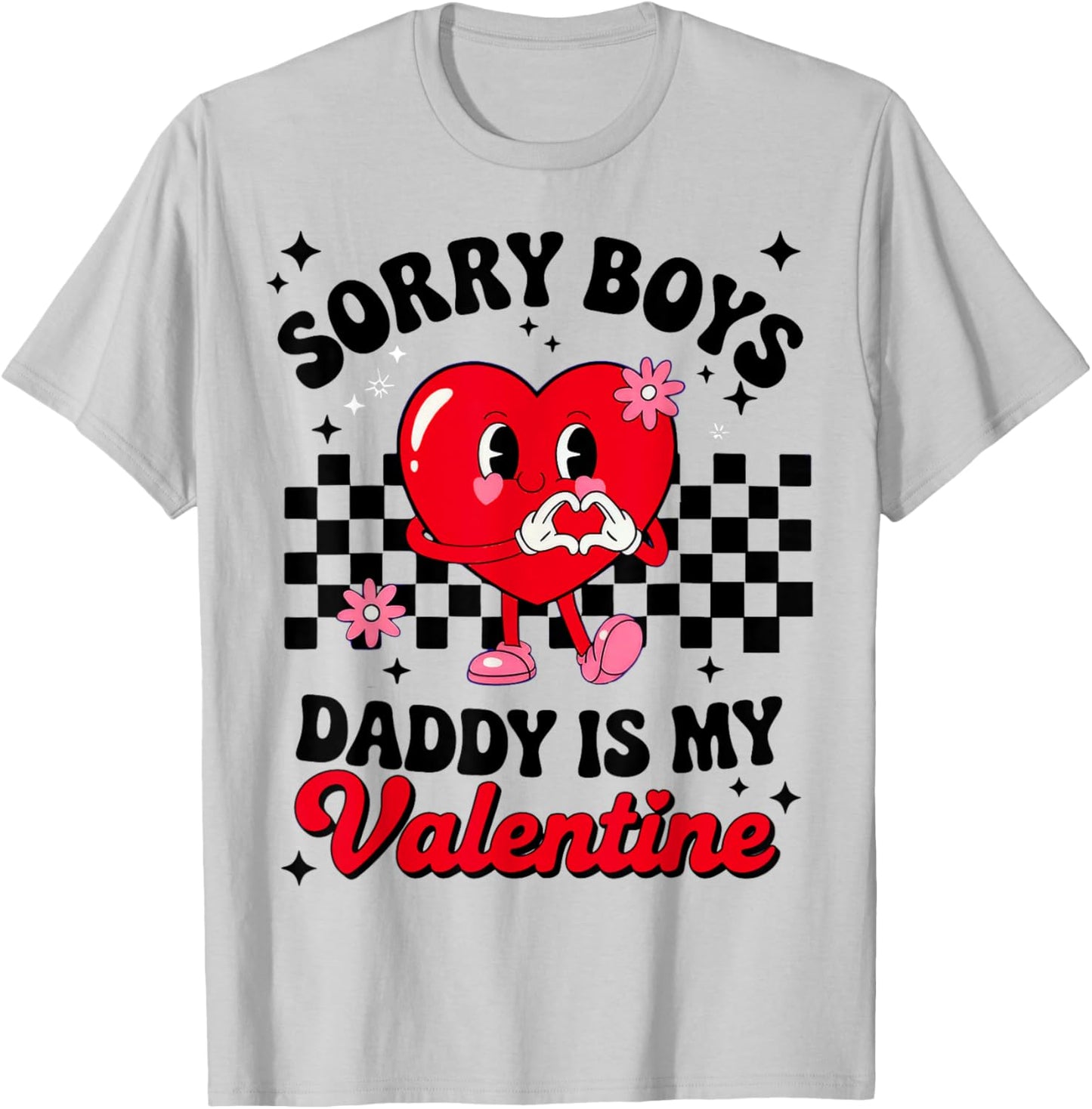 Sorry Boys Daddy is My Valentine T-Shirt - T-Shirt | Ash