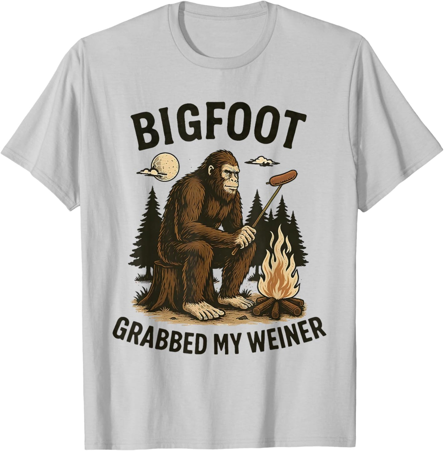 Bigfoot grabbed My Weiner T-Shirt - T-Shirt | Ash