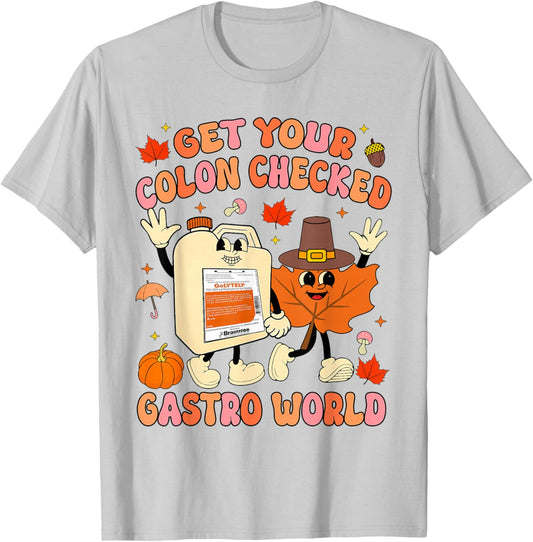 Get Your Colon Checked Gastro World GI Nurse Thanksgiving T-Shirt - T-Shirt | Ash