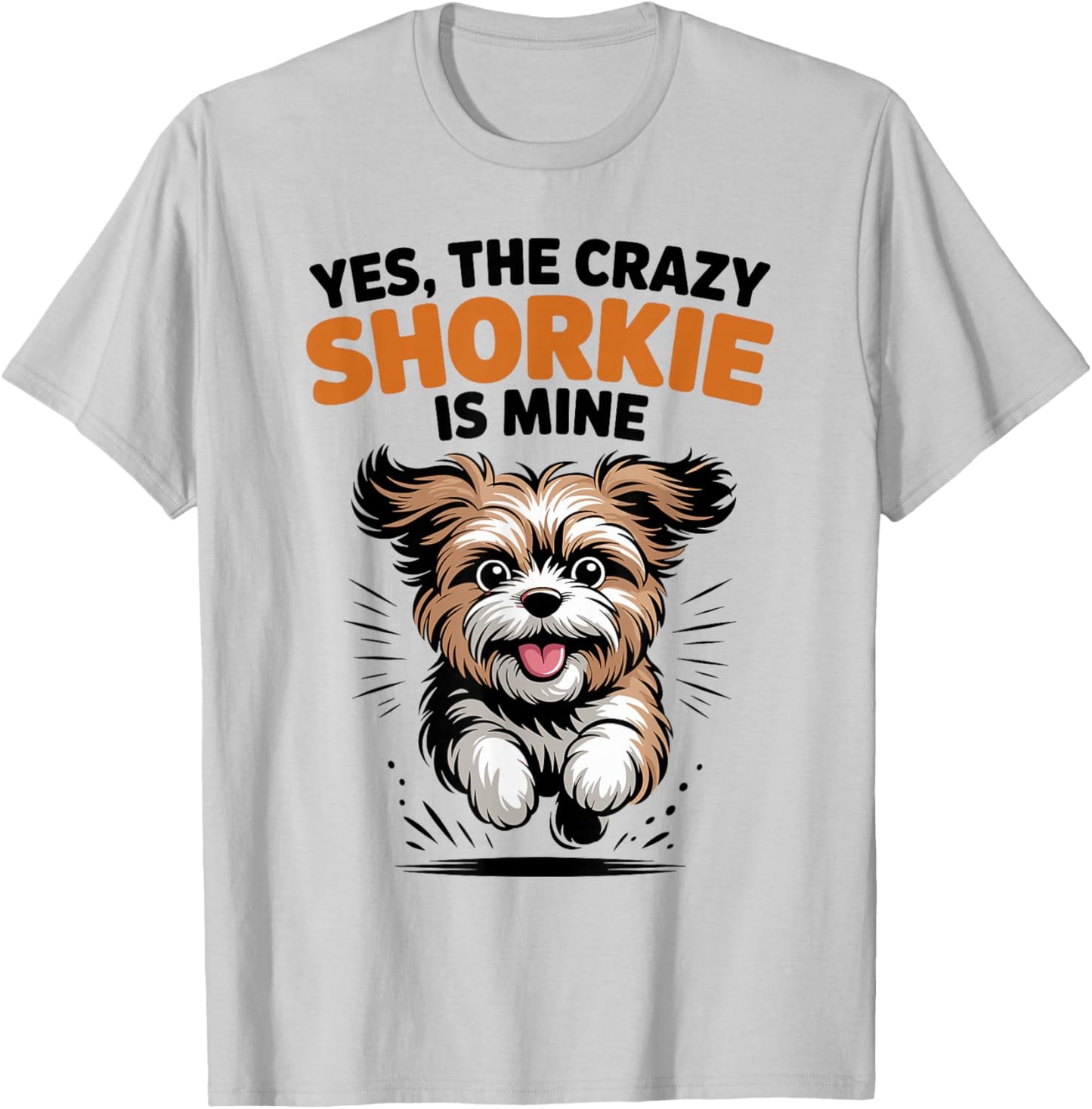 Yes, The Crazy Shorkie is Mine Cartoon Cross Mix Breed Dog T-Shirt - T-Shirt | Ash