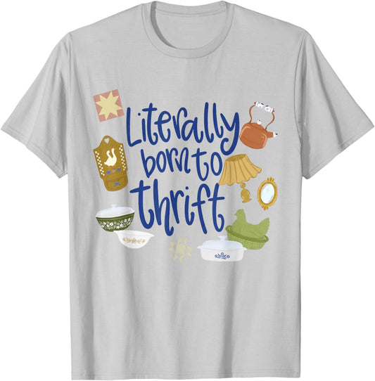 Trendy Vintage Literally Born to Thrift CottageCore Lover T-Shirt - T-Shirt | Ash