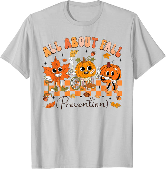 Nurse All About Fall Prevention Fall Physical Therapy PT OT T-Shirt - T-Shirt | Ash