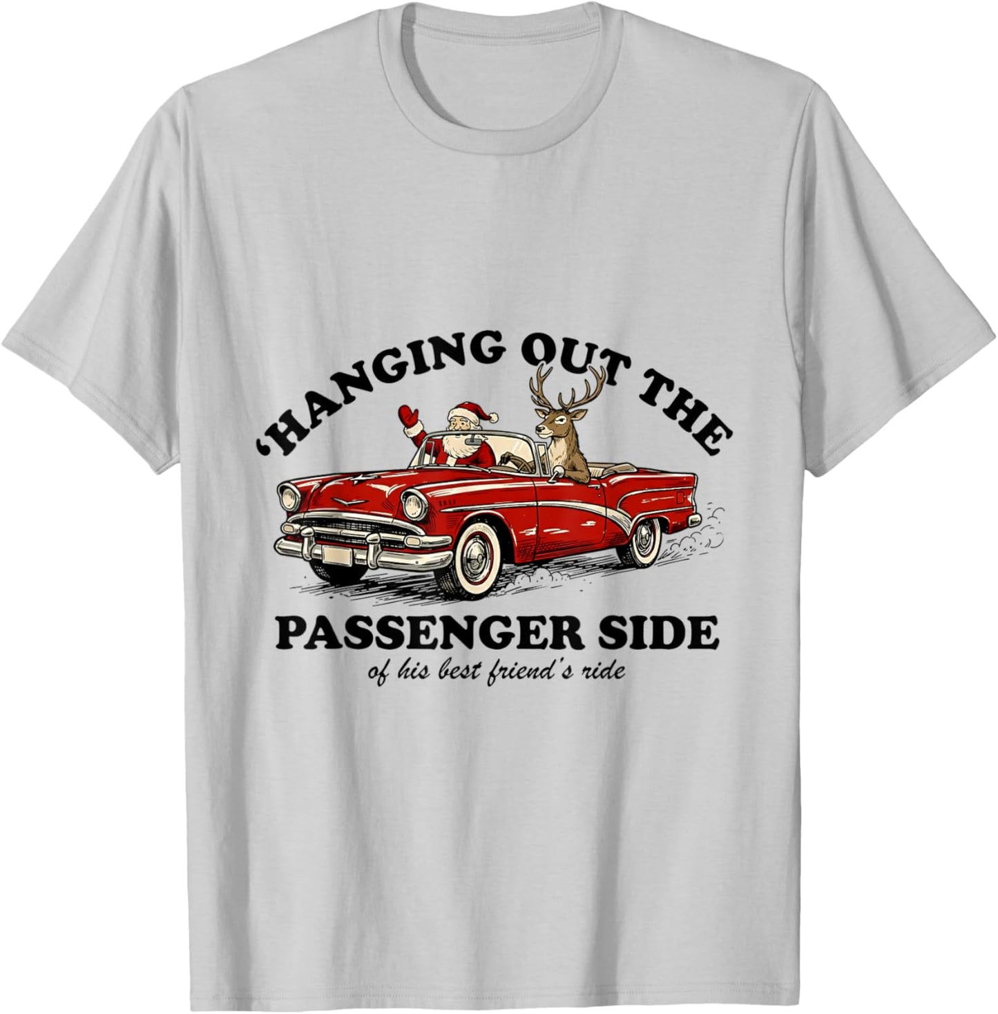 Hanging Out The Passenger Side Funny Santa Christmas T-Shirt - T-Shirt | Ash