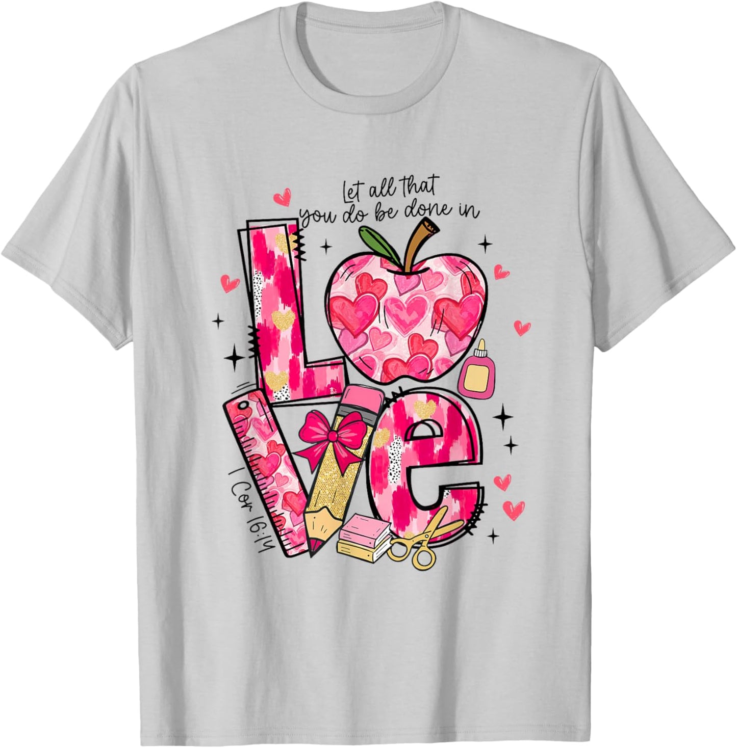 Let All-That You Do Done in Love Christian Teacher Valentine T-Shirt - T-Shirt | Ash