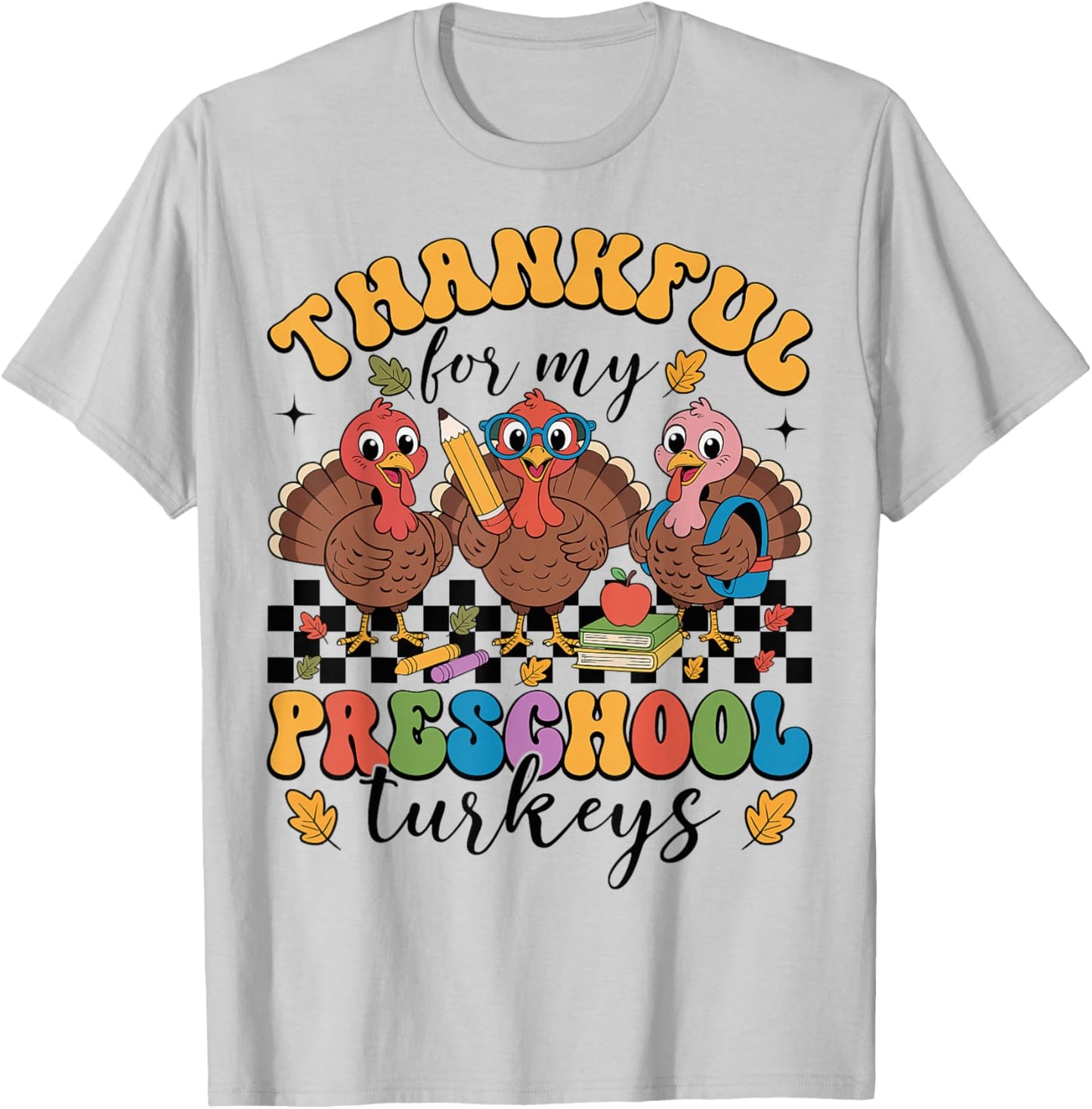 Thankful for My Preschool Turkeys Thanksgiving Teacher Fall T-Shirt - T-Shirt | Ash