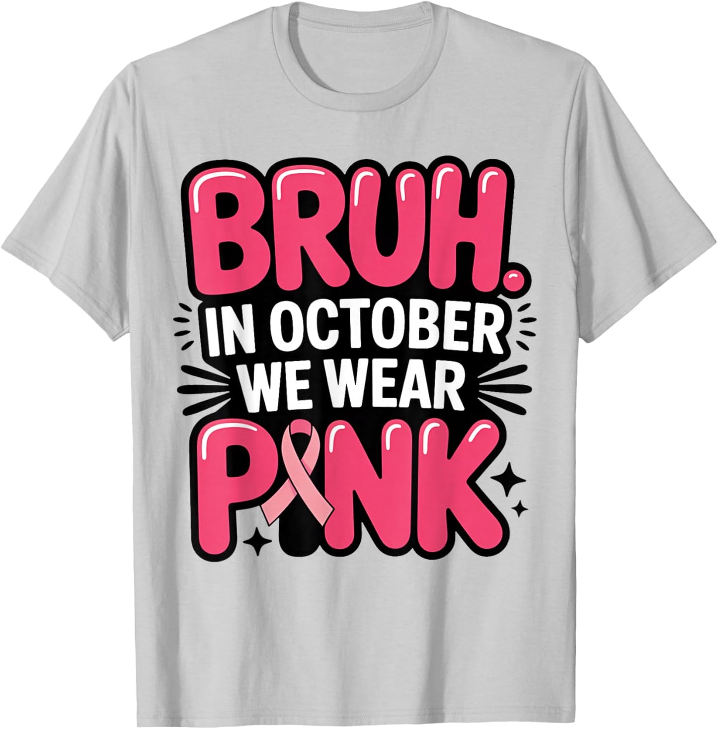 Bruh in October We Wear Pink Awareness Men Women Boys Kids T-Shirt - T-Shirt | Ash