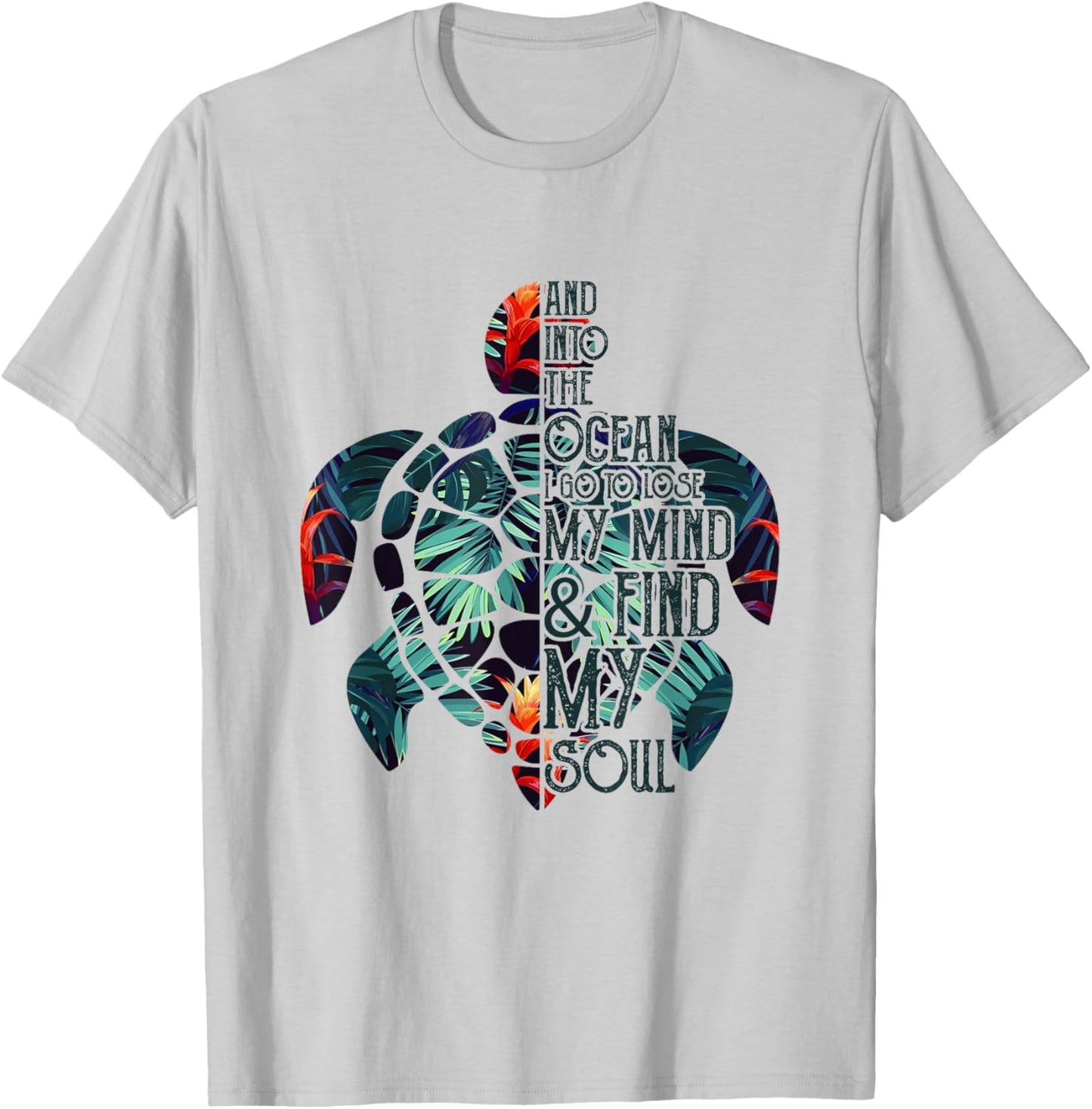 and Into The Ocean My Mind and Find My Soul Sea Turtle T-Shirt - T-Shirt | Ash