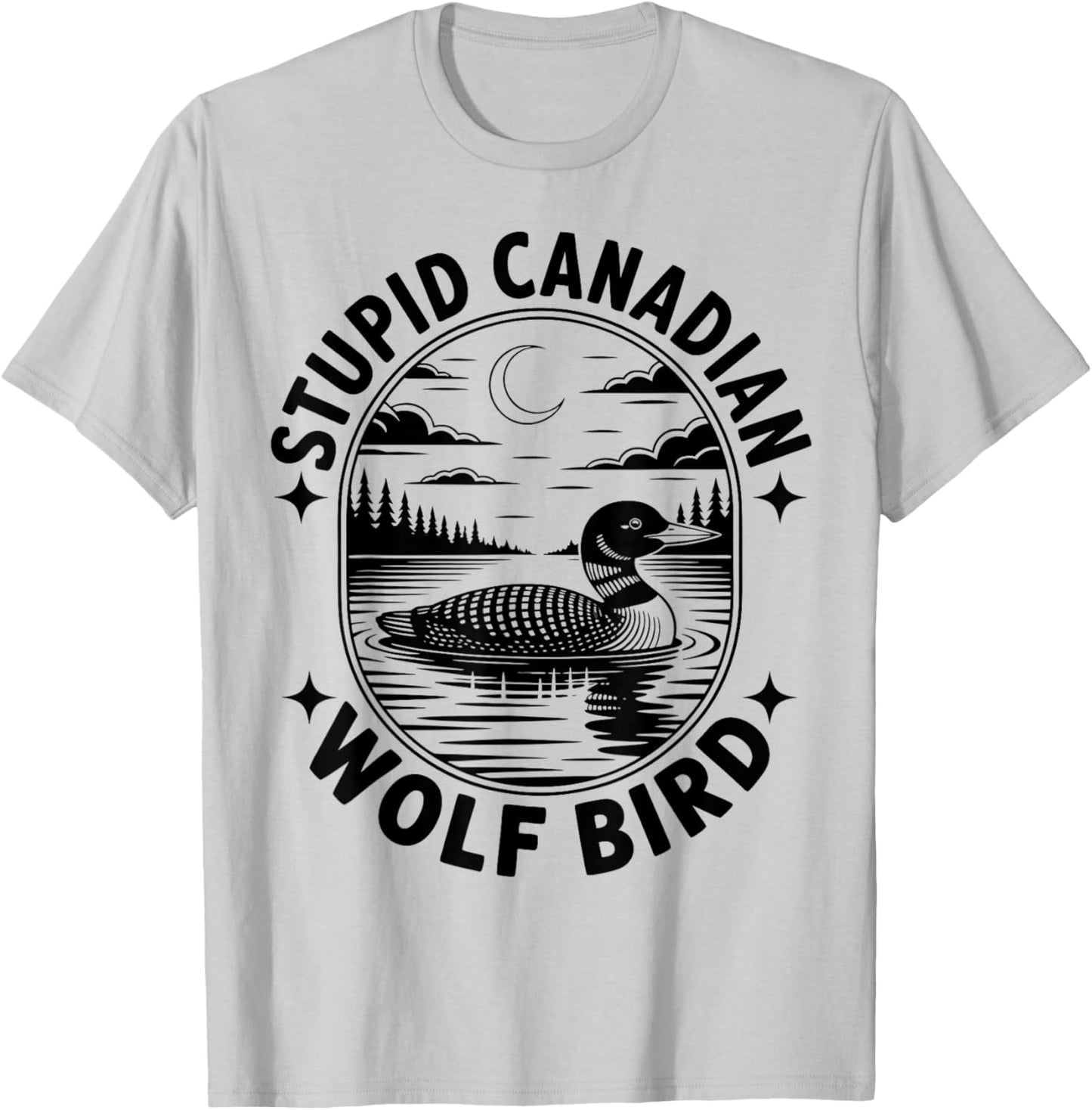Stupid Canadian Wolf Bird Funny Loon Bird Hockey Wildlife T-Shirt - T-Shirt | Ash