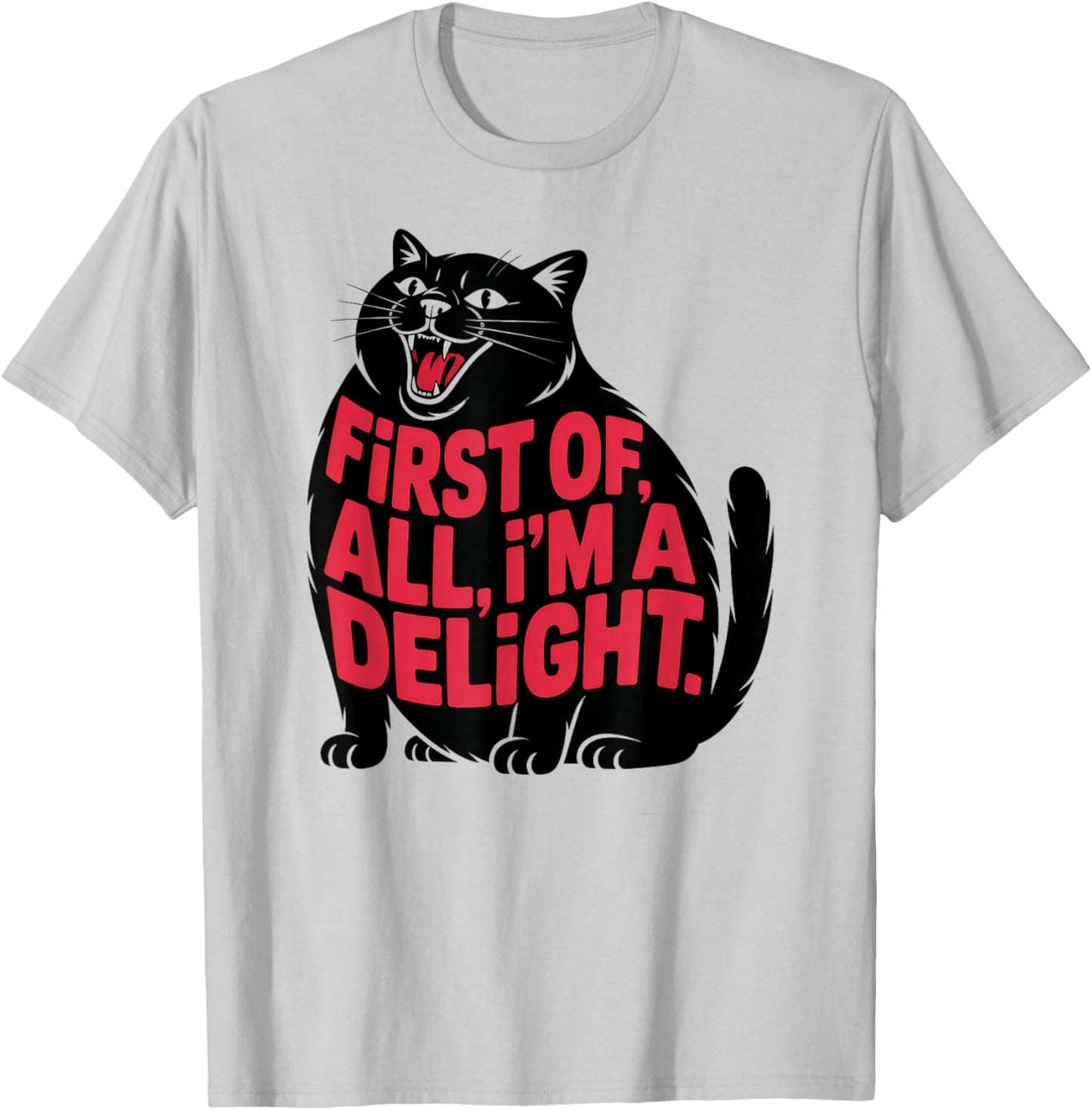 First of All I'm a Delight Roaring Black cat T-Shirt - T-Shirt | Ash