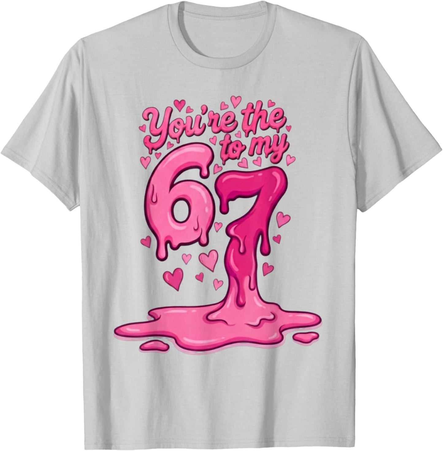6 7 Valentines 67 You're The 6 to My 7 Funny Men Women Kids T-Shirt - T-Shirt | Ash