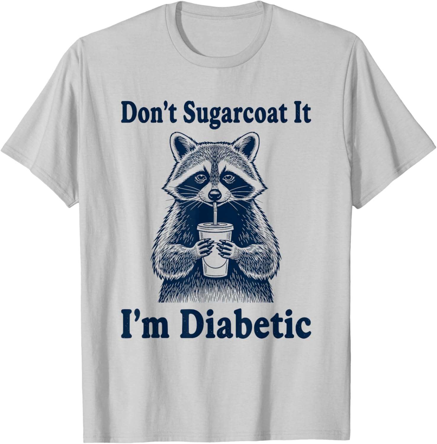 Funny Diabetic Joke Raccoon Diabetes People Insulin Humor T-Shirt - T-Shirt | Ash
