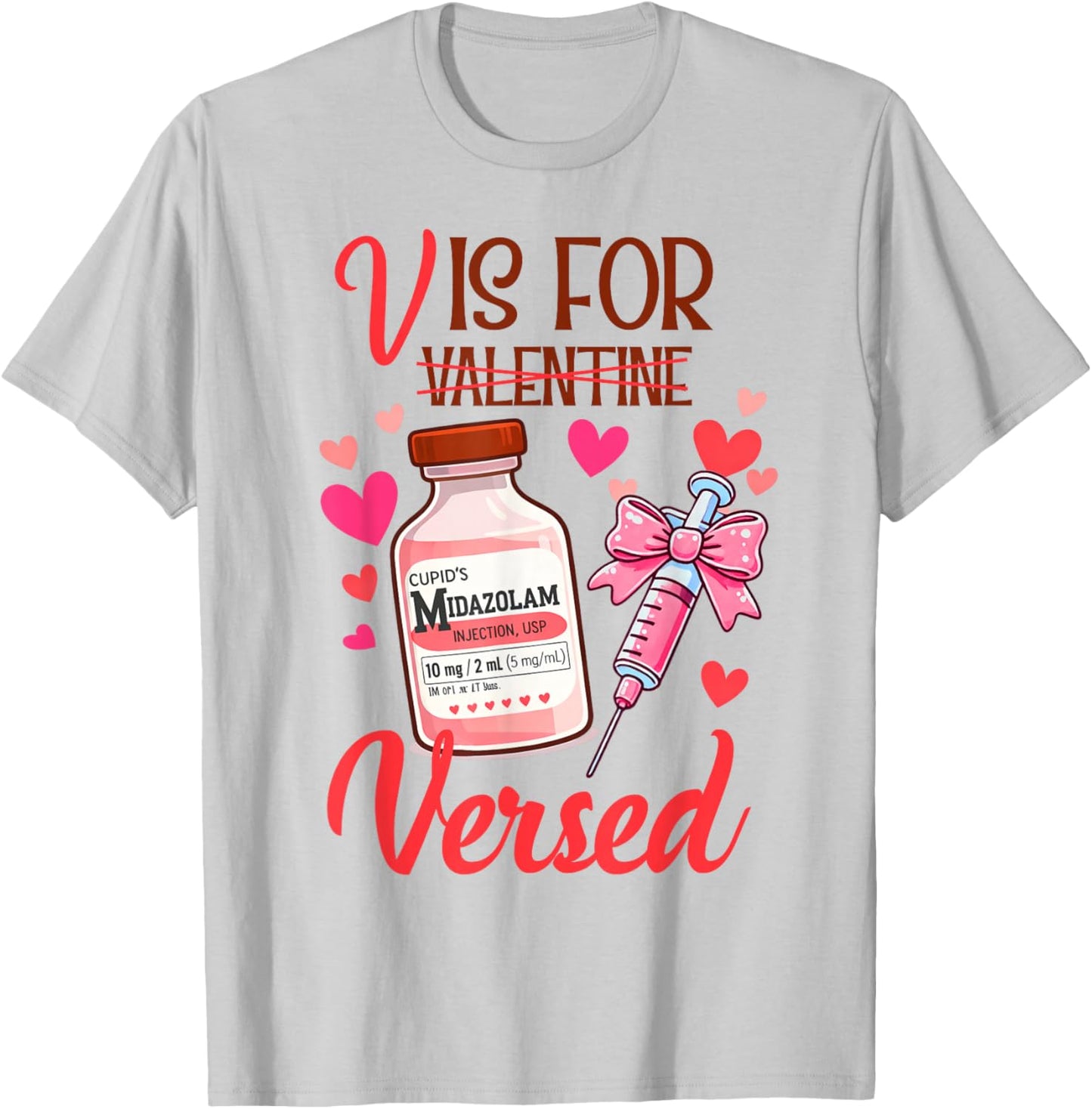 Valentines ICU RN Nurse Nursing Medical V is for Versed T-Shirt - T-Shirt | Ash