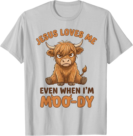 Jesus Loves Me Even When I’m Moo-Dy T-Shirt - T-Shirt | Ash