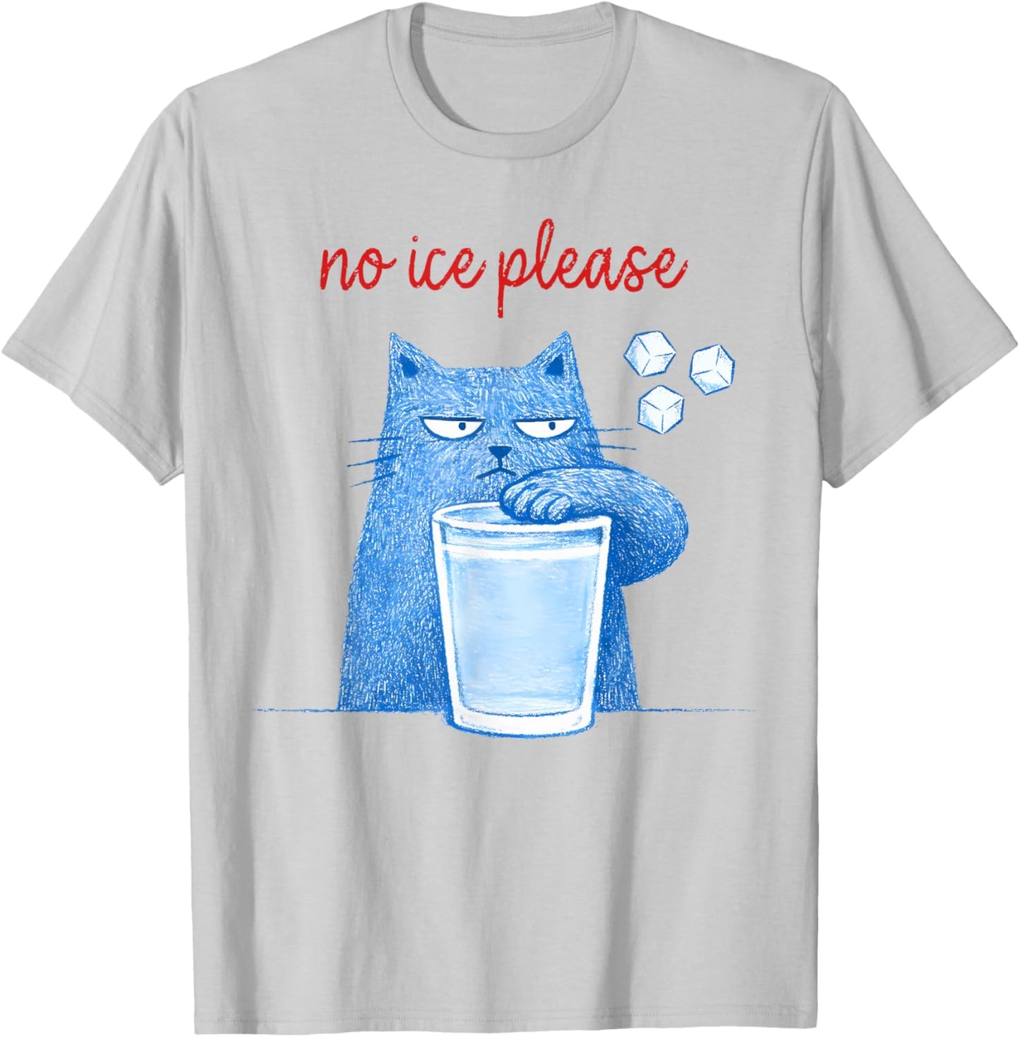No Ice Please Funny Cat Meme Men Women T-Shirt - T-Shirt | Ash