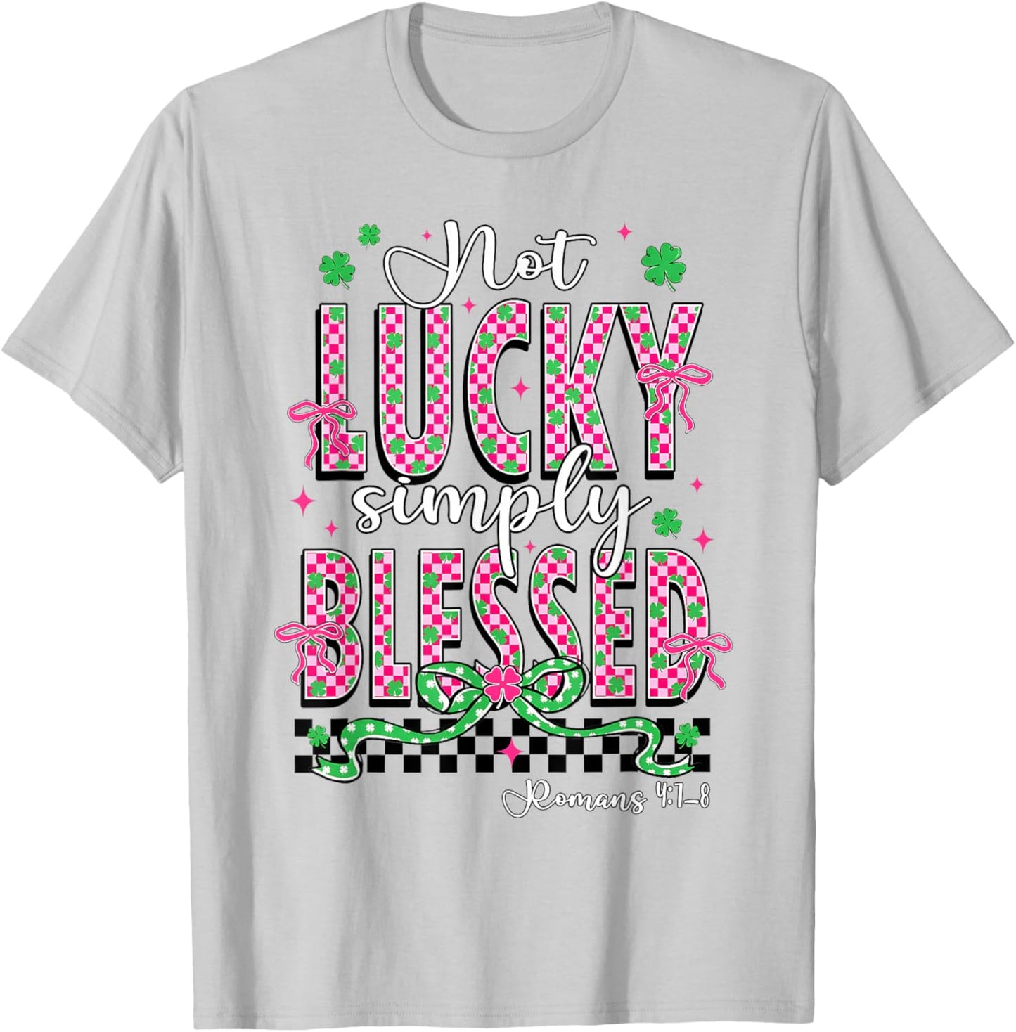 Not Lucky Simply Blessed Christian Shamrocks St Patricks Day T-Shirt - T-Shirt | Ash