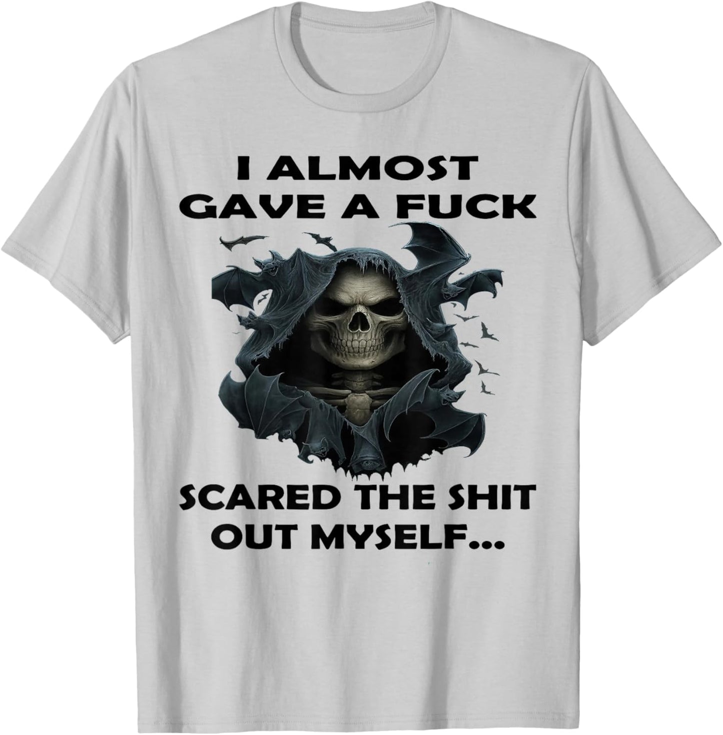 I Almost Gave A Fuck Scared The Shit Out Myself T-Shirt - T-Shirt | Ash