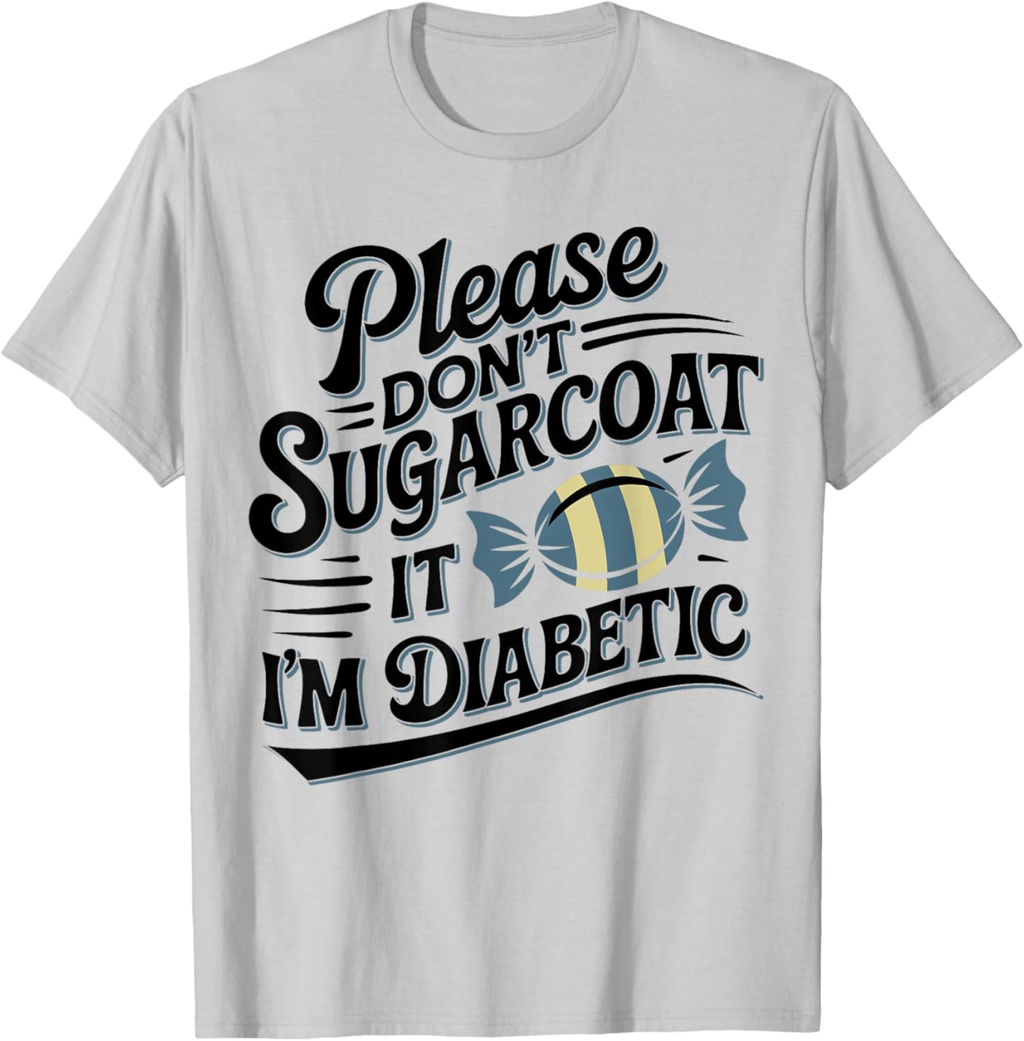 Please Don't Sugarcoat It I'm Diabetic, Funny Diabetes T-Shirt - T-Shirt | Ash