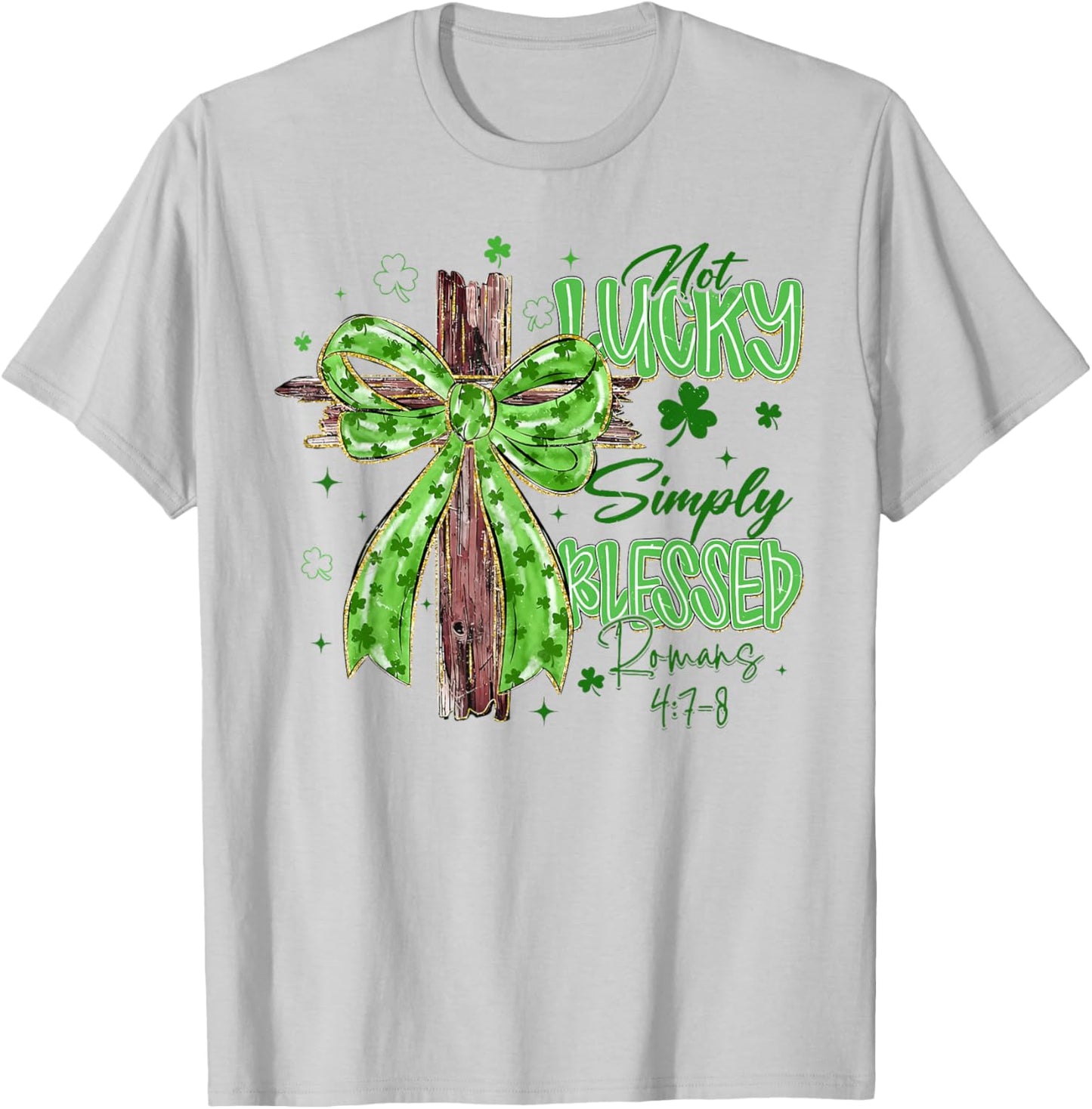 Not Lucky Simply Blessed Christian Cross St.Patrick's Day T-Shirt - T-Shirt | Ash
