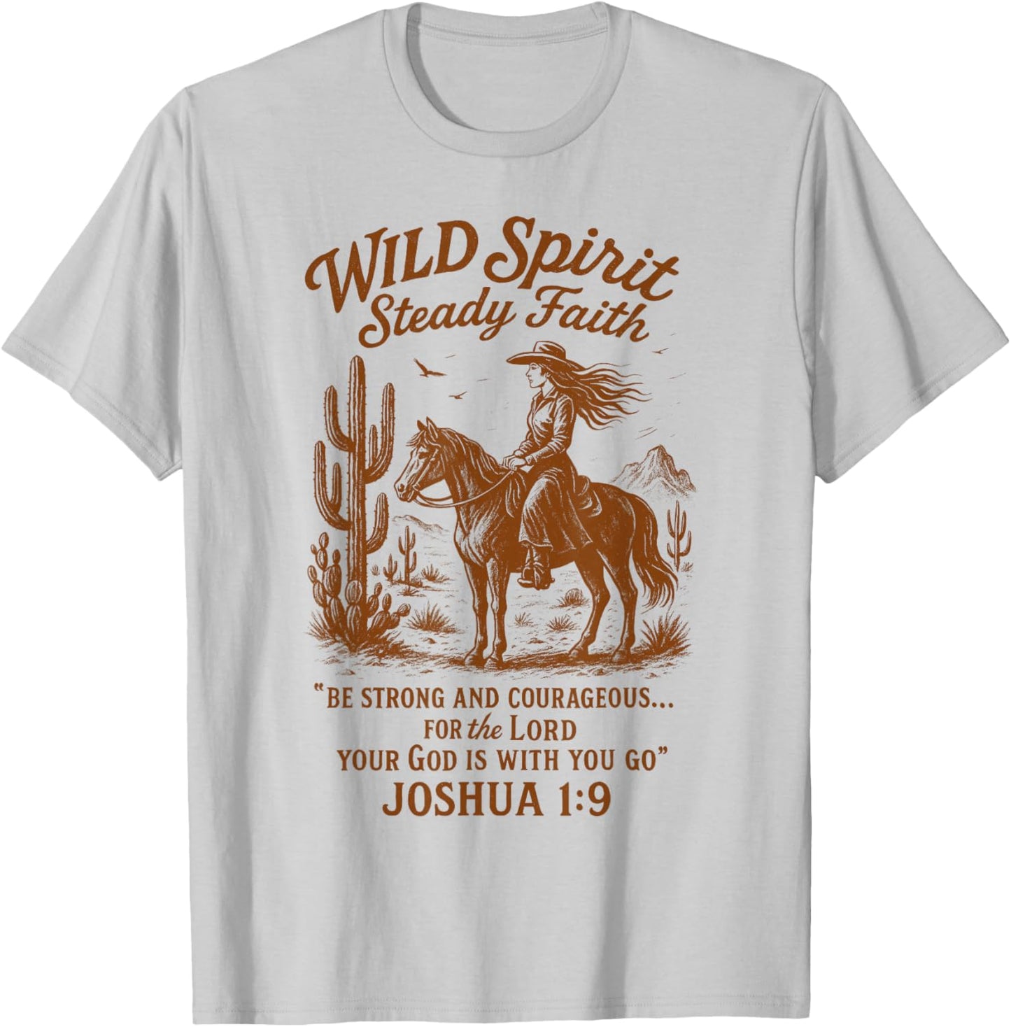 Cowgirls Howdy Wild West Western Wild Spirit Steady Faith T-Shirt - T-Shirt | Ash