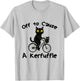 Off to Cause A Kerfuffle Funny Black Cat Meme T-Shirt - T-Shirt | Ash