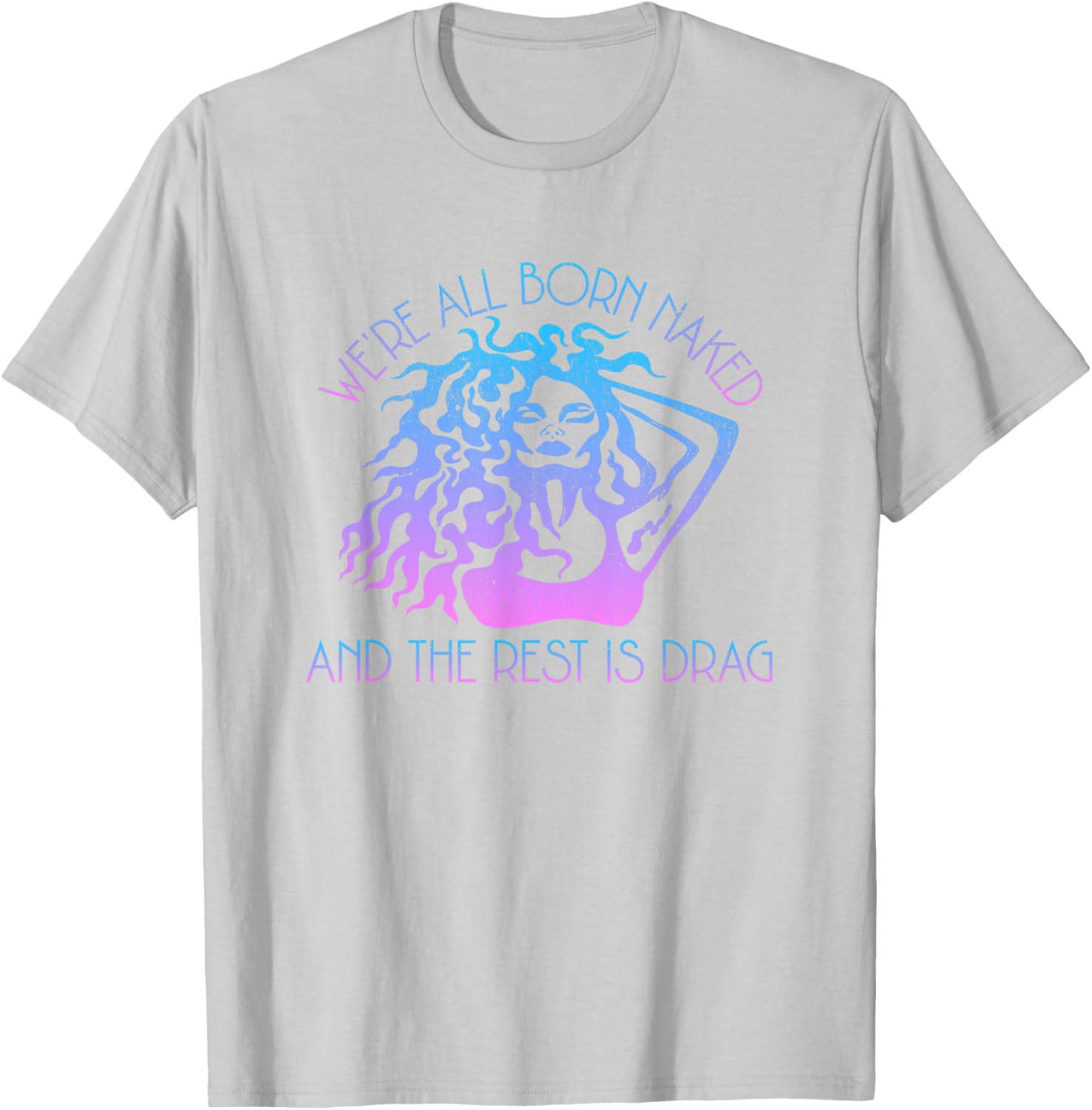 Drag Queen Quote Gay Pride Funny Drag LGBTQ Pride Flag T-Shirt - T-Shirt | Ash