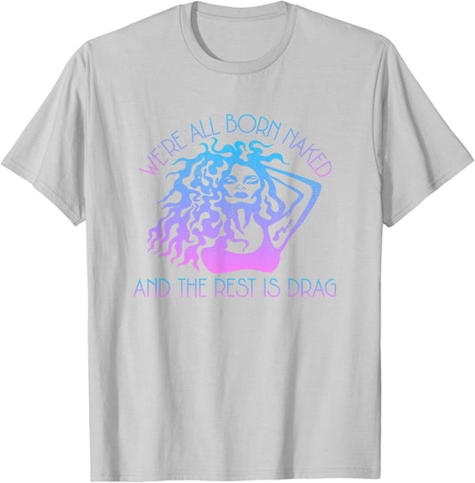 Drag Queen Quote Gay Pride Funny Drag LGBTQ Pride Flag T-Shirt - T-Shirt | Ash