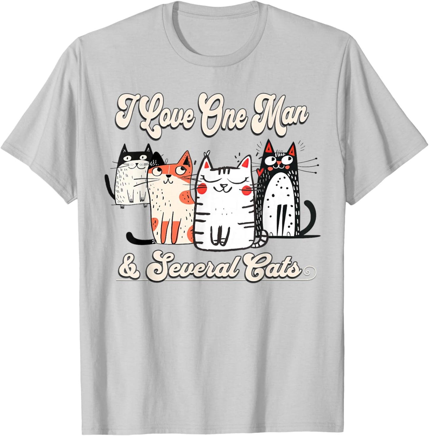 I Love My One Man & Several Cats Fun Kitty Mom Wife T-Shirt - T-Shirt | Ash