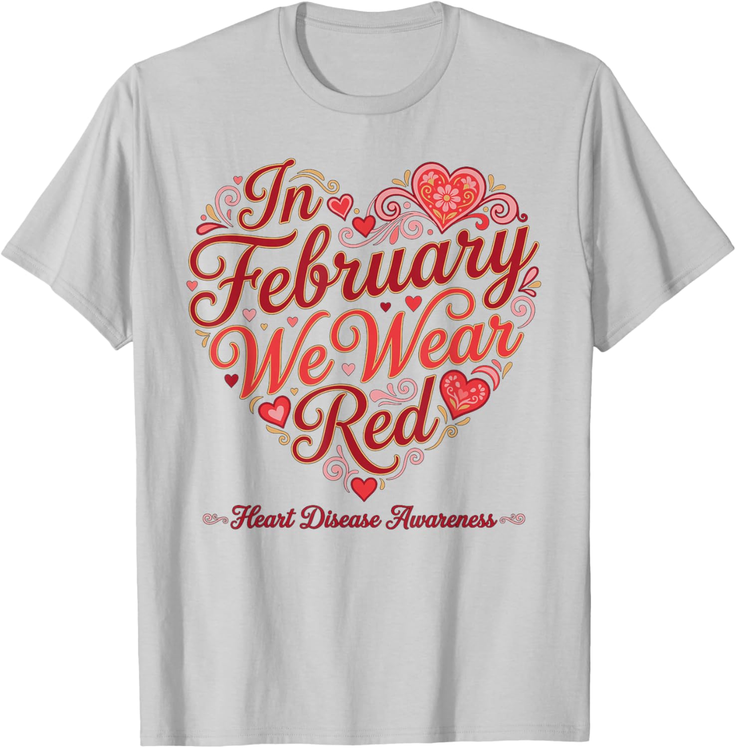 February Heart Disease Awareness Month We Wear Red Support T-Shirt - T-Shirt | Ash