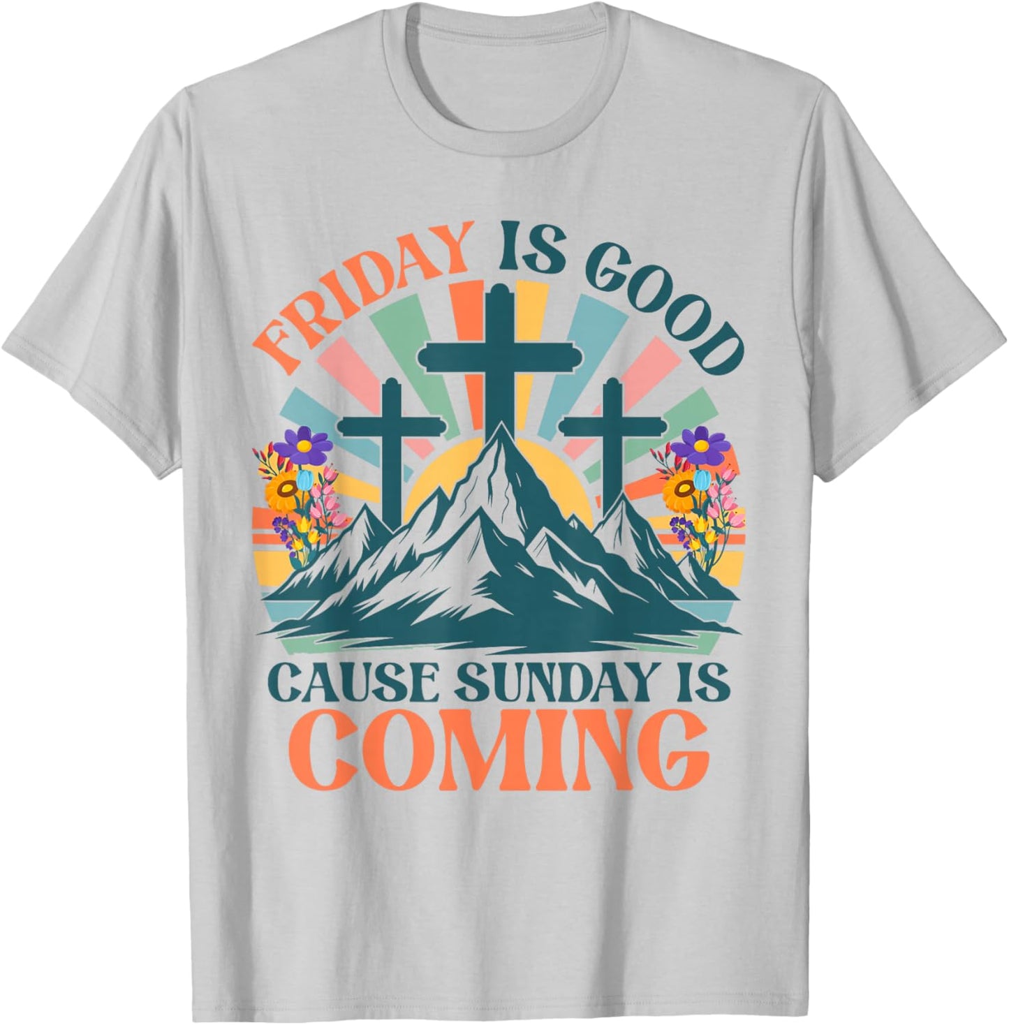 Friday is Good Cause Sunday is Coming Jesus Christian Easter T-Shirt - T-Shirt | Ash