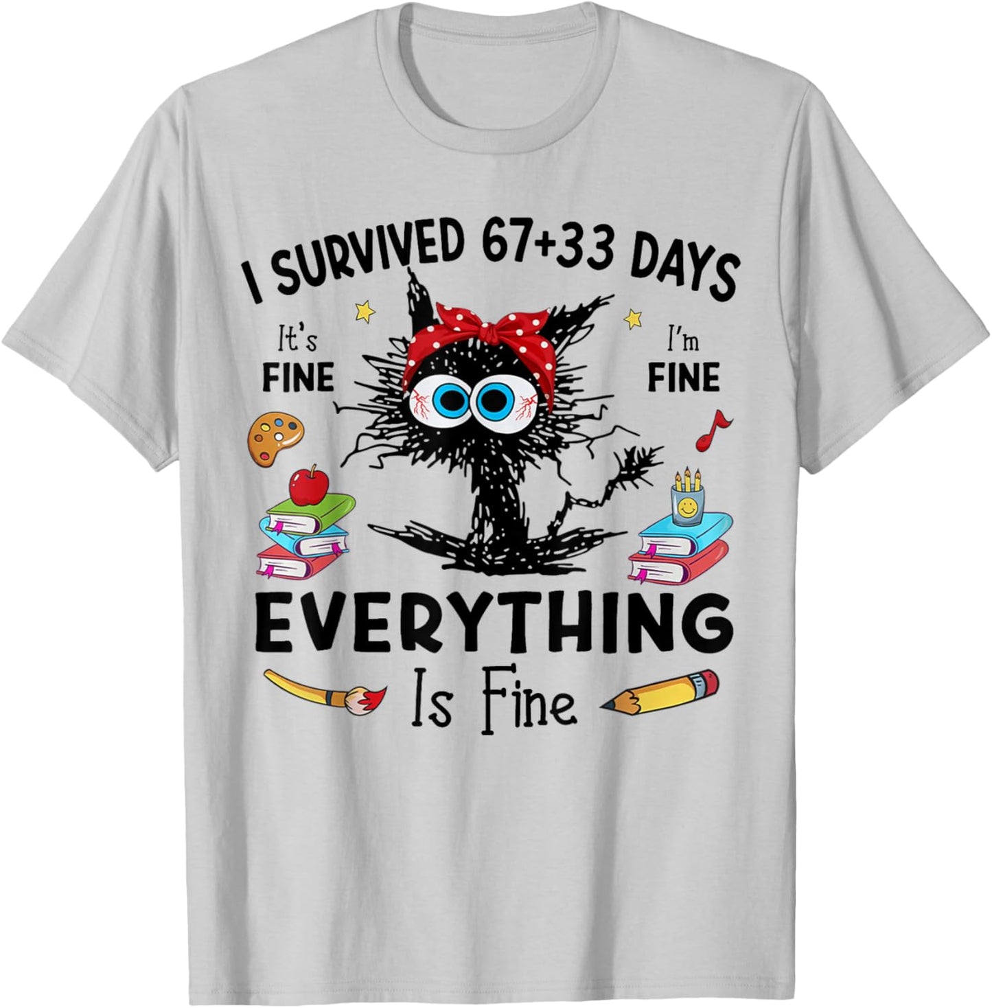 Black Cat I Survived 67+33 Days of School Everything is Fine T-Shirt - T-Shirt | Ash