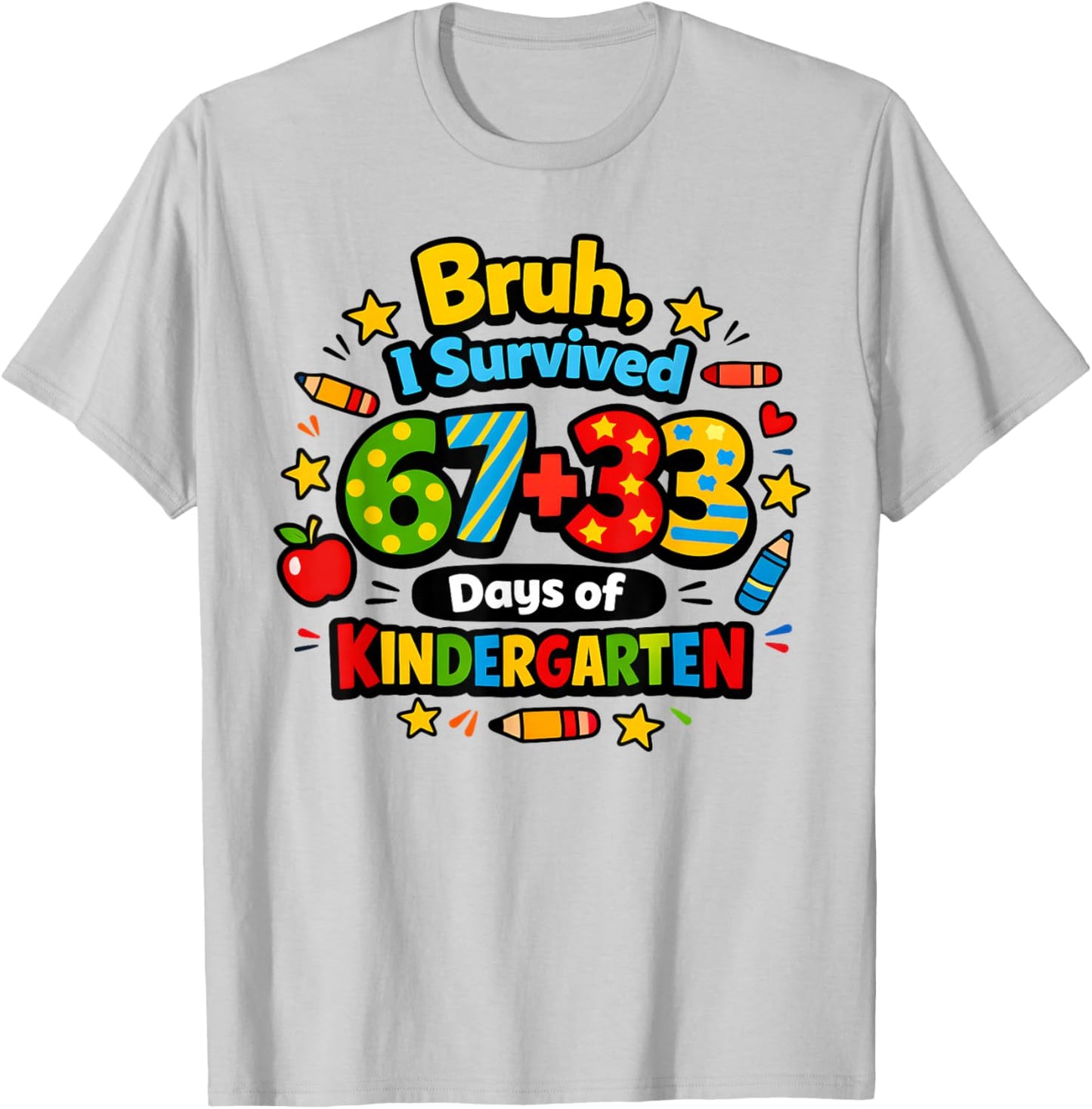 Bruh I Survived 67 33 Days of Kindergarten Six Seven Teacher T-Shirt - T-Shirt | Ash