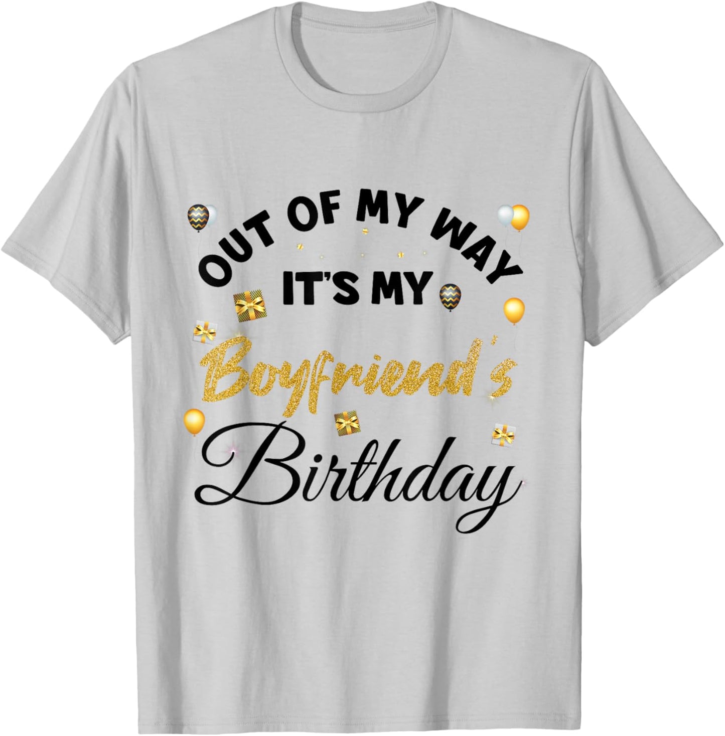 Out of My Way It's My Boyfriend's Birthday T-Shirt - T-Shirt | Ash