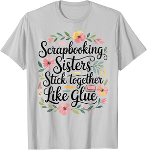 Scrapbooking Sisters Stick Together Funny T-Shirt - T-Shirt | Ash