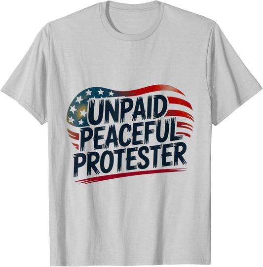 Unpaid Peaceful Protester Patriotic American Flag Heart USA T-Shirt - T-Shirt | Ash