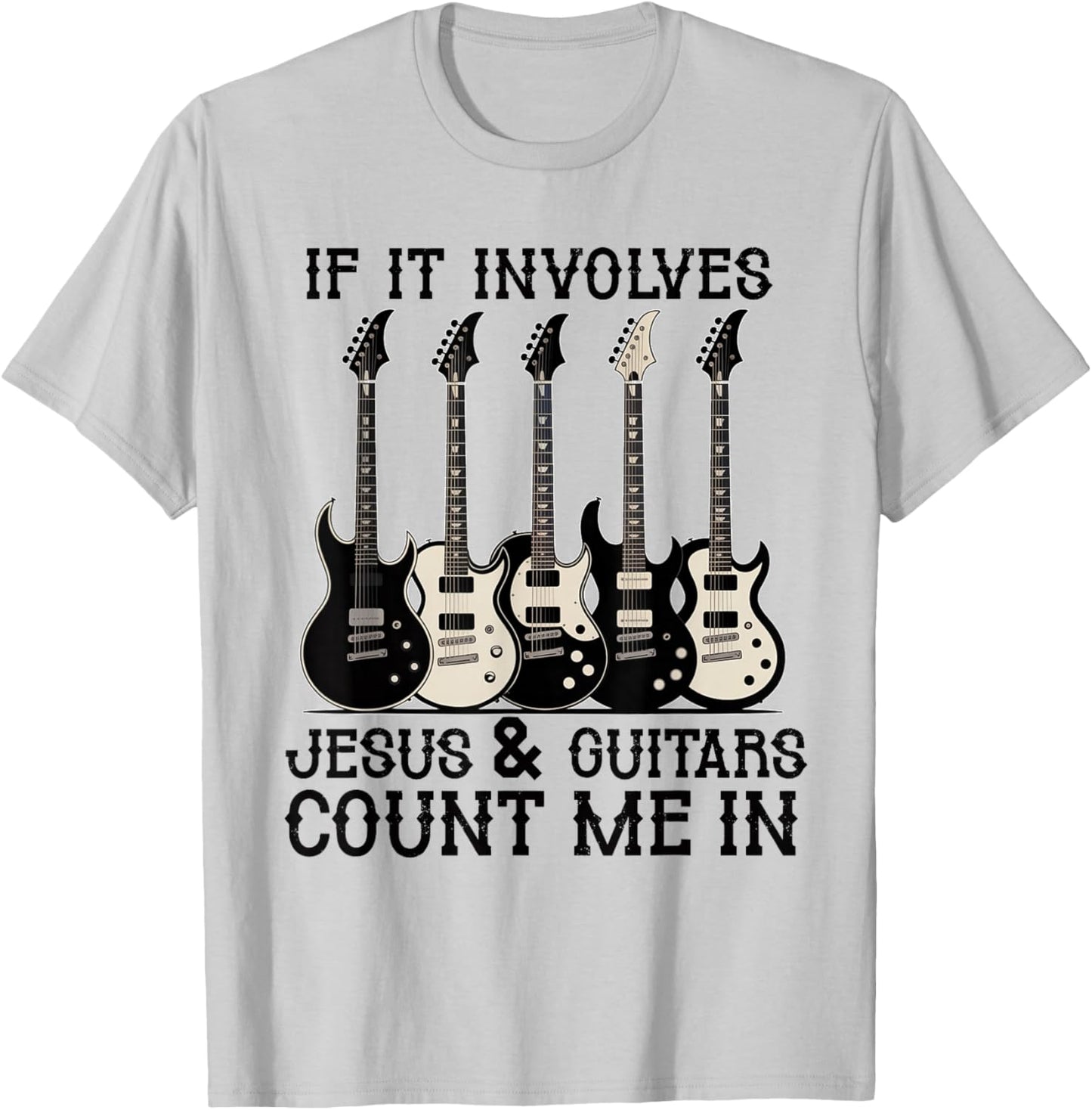 If it Involves Jesus and Guitars Count Christian Guitarist T-Shirt - T-Shirt | Ash