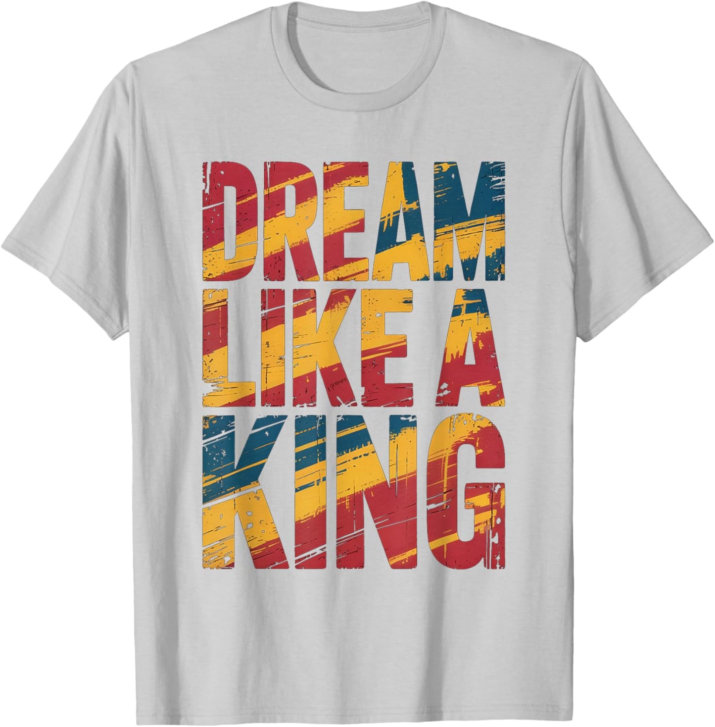 Dream Like A King MLK Inspirational Quote T-Shirt - T-Shirt | Ash