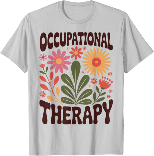 Occupational Therapy Flowers Therapist OT T-Shirt - T-Shirt | Ash