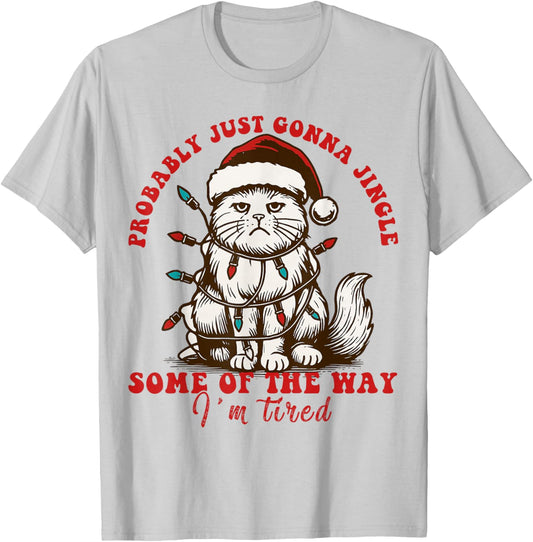 Cat Probably Just Gonna Jingle Some of The Way I'm Tired T-Shirt - T-Shirt | Ash