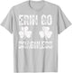 St.Patrick’s Day Joke Erin Go Braghless Shenanigans Shamrock T-Shirt - T-Shirt | Ash
