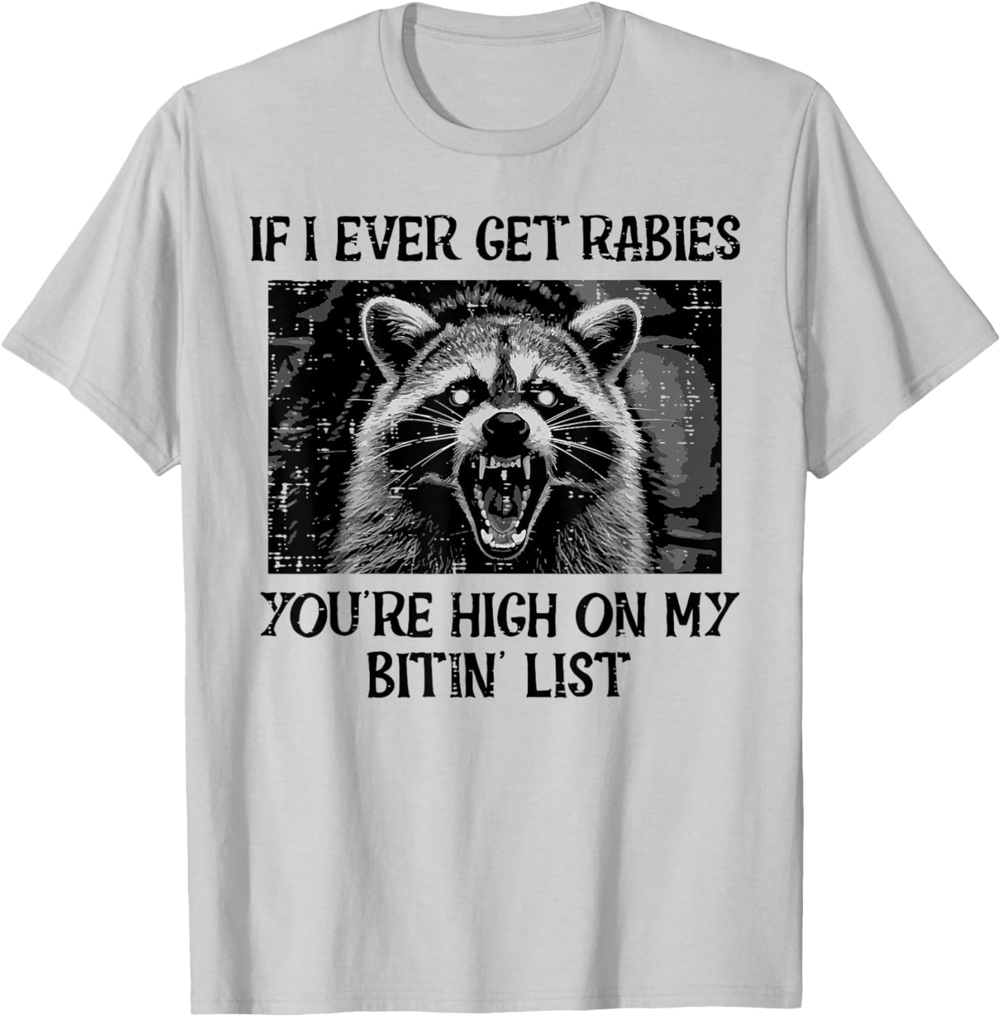 If I Get Rabies Youre My Bitin List Funny Saying Men Women T-Shirt - T-Shirt | Ash